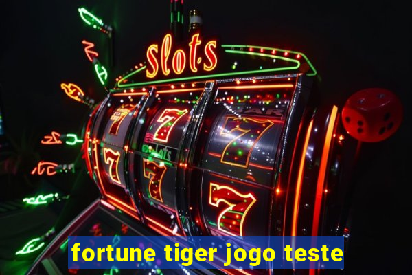 fortune tiger jogo teste